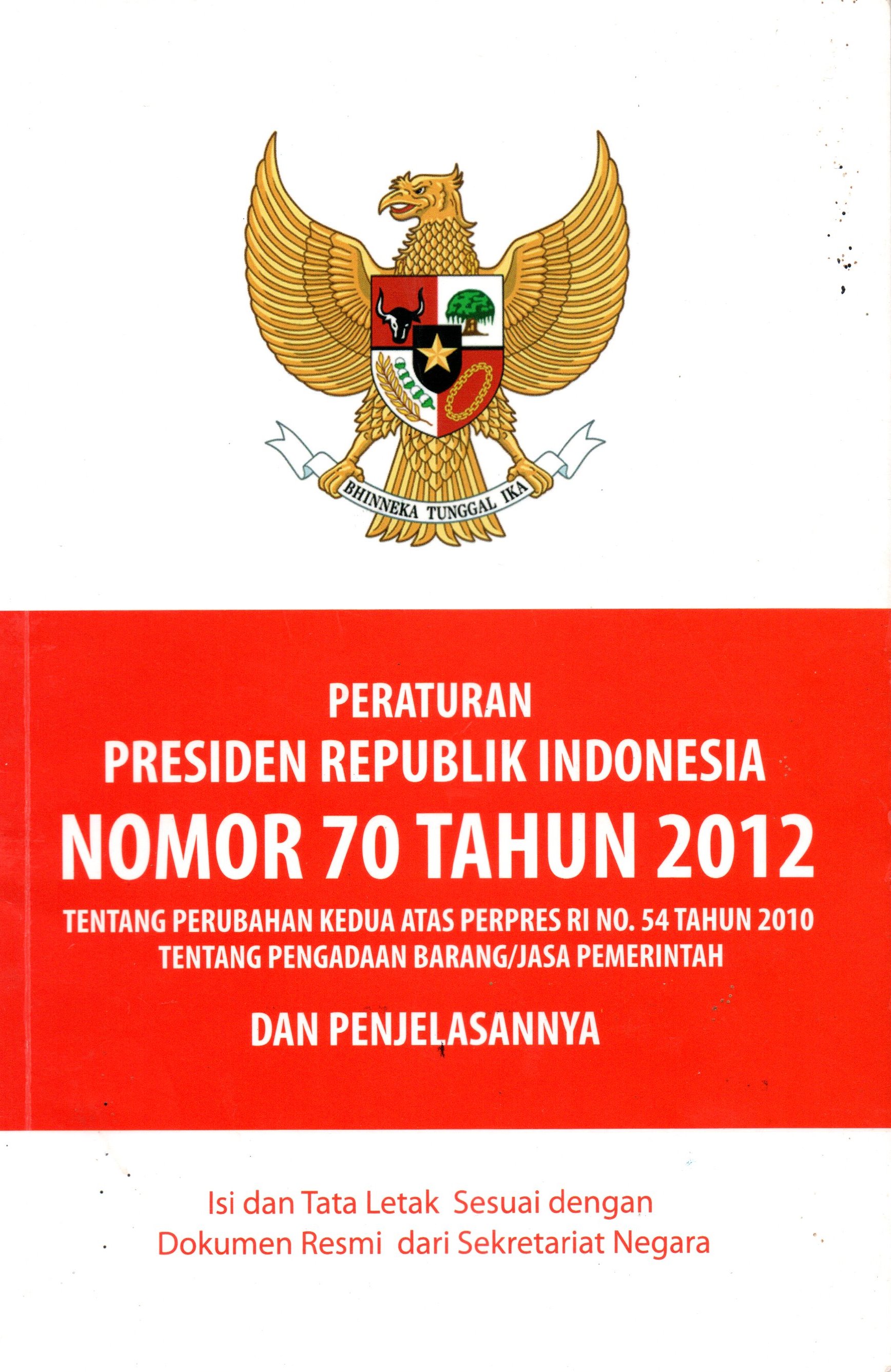 Sampul Peraturan Presiden Republik Indonesia Nomor 70 Tahun 2012 Tentang Perubahan Kedua atas Perpres RI No. 54 Tahun 2010 Tentang Pengadaan Barang/Jasa Pemerintah dan Penjelasannya / Sekretariat Negara