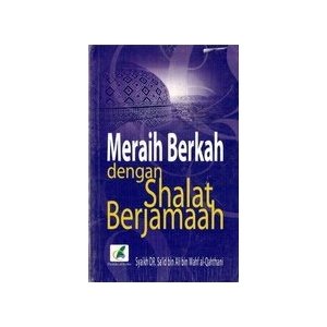Sampul Meraih Berkah dengan Shalat Berjamaah / Syaikh DR. Sa'id bin Ali bin Wahfl al-Qahtani