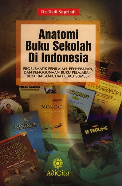 Sampul Anatomi Buku Sekolah di Indonesia :  Problematik Penilaian,Penyebaran, dan Penggunaa Buku Pelajaran,Buku Bacaan dan Buku Sumber / Dr.Dedi Supriadi