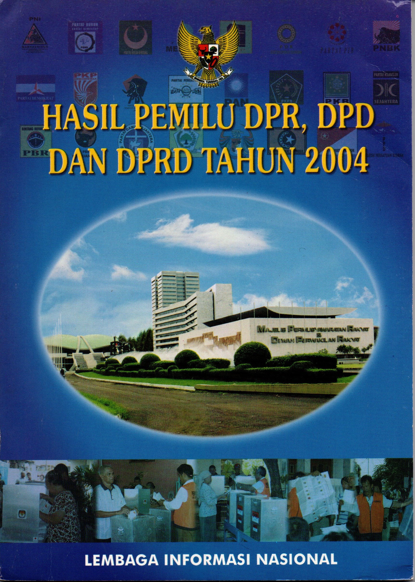 Sampul Hasil Pemilu DPR,DPD dan DPRD Tahun 2004 / Lembaga Informasi Nasional