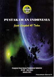 Sampul Pustakawan Indonesia :  Jejak Langkah 40 Tahun / Pengurus Pusat Ikatan Pustakawan Indonesia