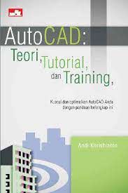 Sampul Autocad :  Teori,Tutorial dan Training / Andi Khrisbianto