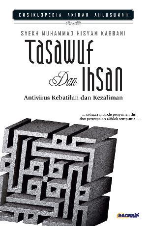 Sampul Tasawuf dan Ihsan :  Antivirus Kebatilan dan Kezaliman / Syekh Muhammad Hisyam Kabbani
