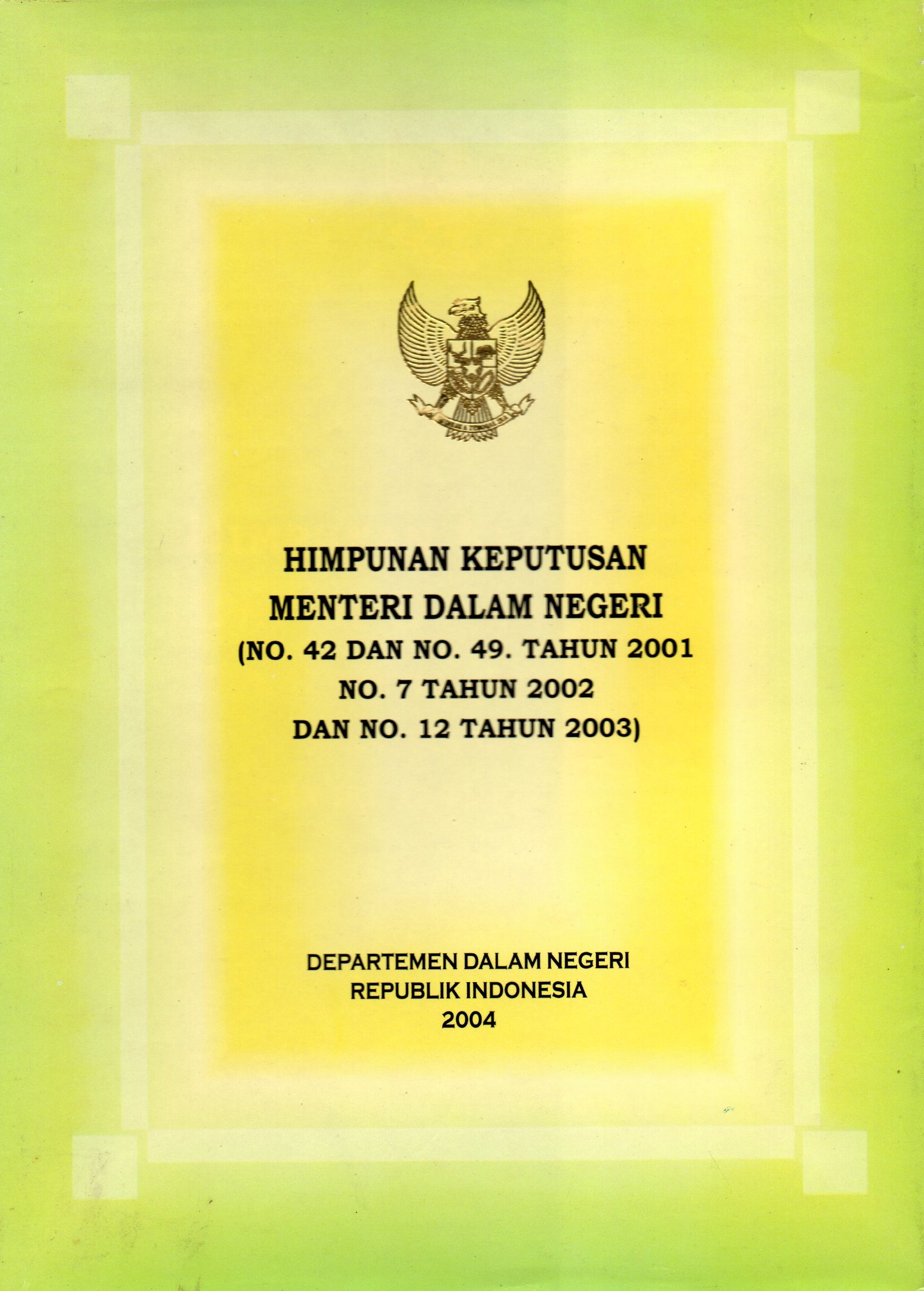 Sampul Himpunan Keputusan Menteri Dalam Negeri :  No. 42 dan No. 49 Tahun 2001 No.7 Tahun 2002 dan No. 12 Tahun 2003 / Depdagri