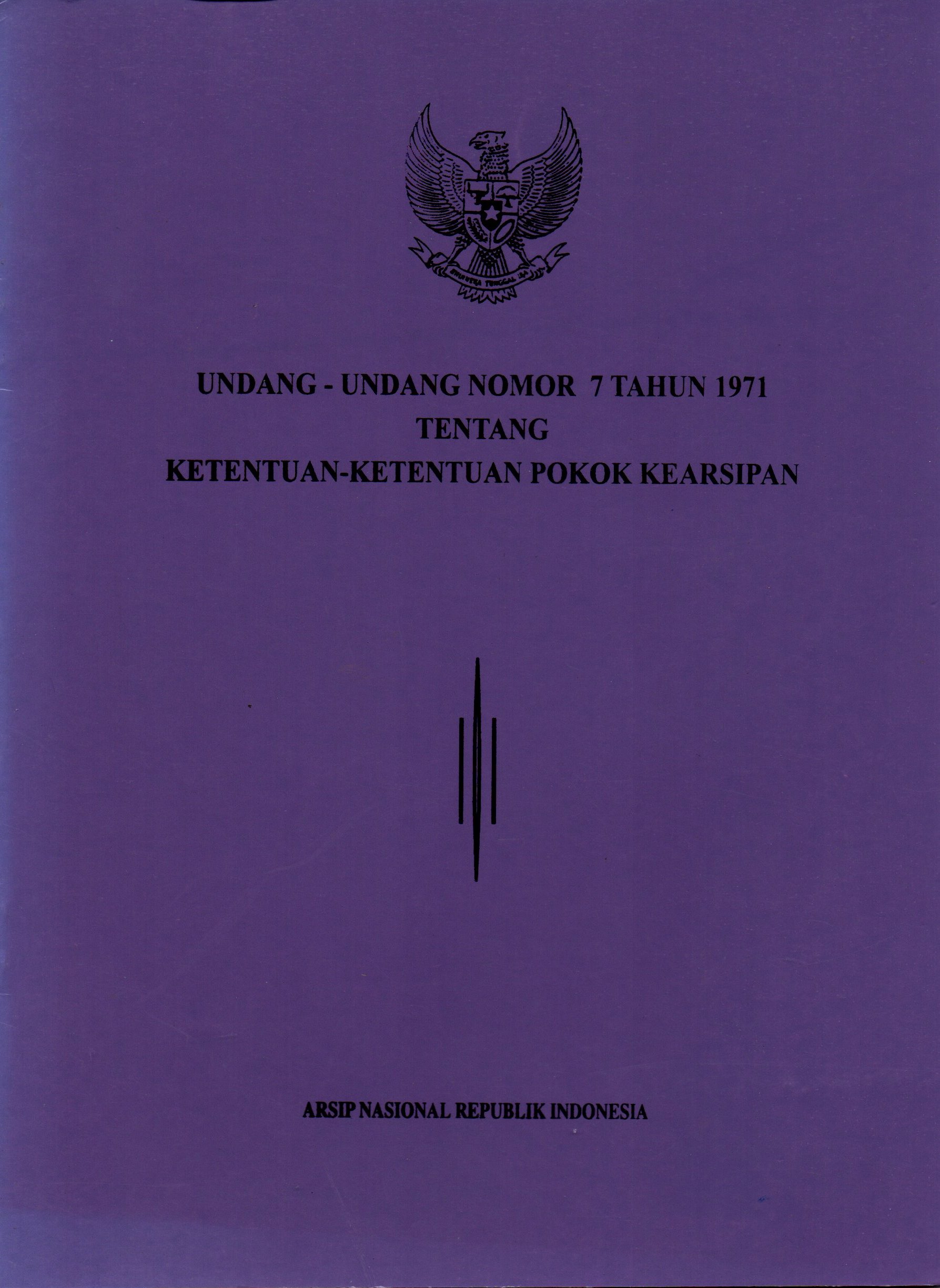 Sampul Undang-Undang Nomor 7 Tahun 1971 :  Tentang Ketentuan-Ketentuan Pokok Kearsipan / ANRI