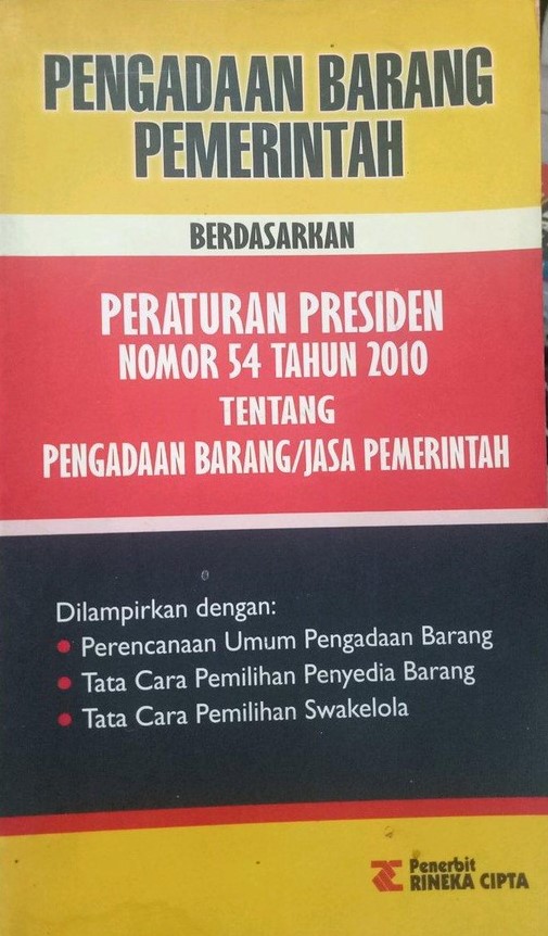 Sampul Pengadaan Barang Pemerintah :  Berdasarkan Peraturan Presiden Nomor 54 Tahun 2010 Tentang Pengadaan Baang/Jasa Pemerintah / Rineka Cipta