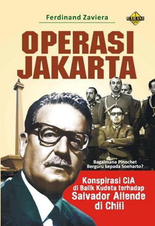 Sampul Operasi Jakarta :  Konspirasi CIA di Balik Kudeta terhadap Salvador Allende di Chili / Ferdinand Zaviera