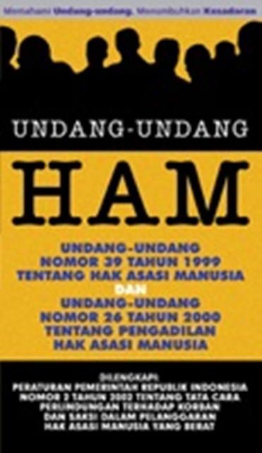Sampul Undang-Undang HAM :  UU nomor 39 tahun 1999 tentang Hak Asasi Manusia dan UU nomor 26 tahun 2000 tentang Pengadilan Hak Asasi Manusia / Visimedia