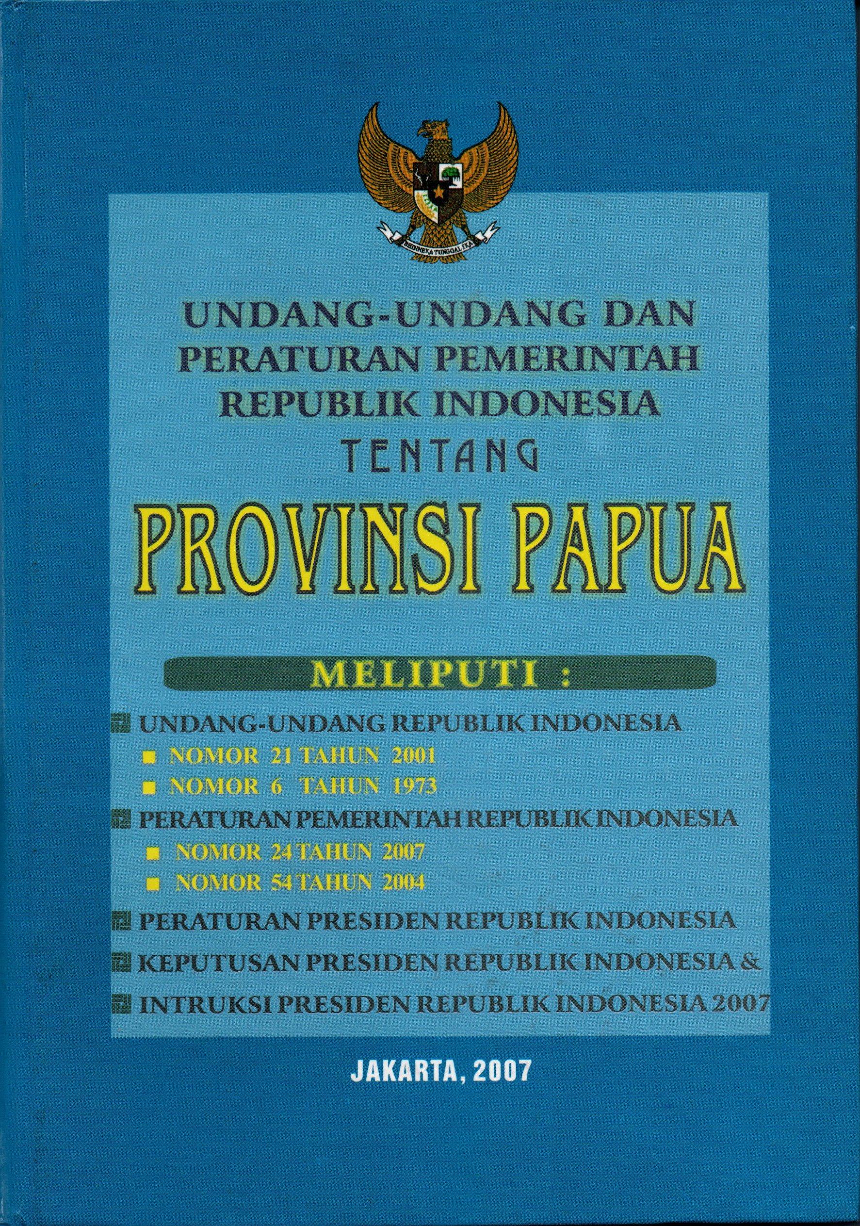 Sampul Undang-Undang dan Peraturan Pemerintah Republik Indonesia :  Tentang Provinsi Papua / Drs.Asri Umar,MSi