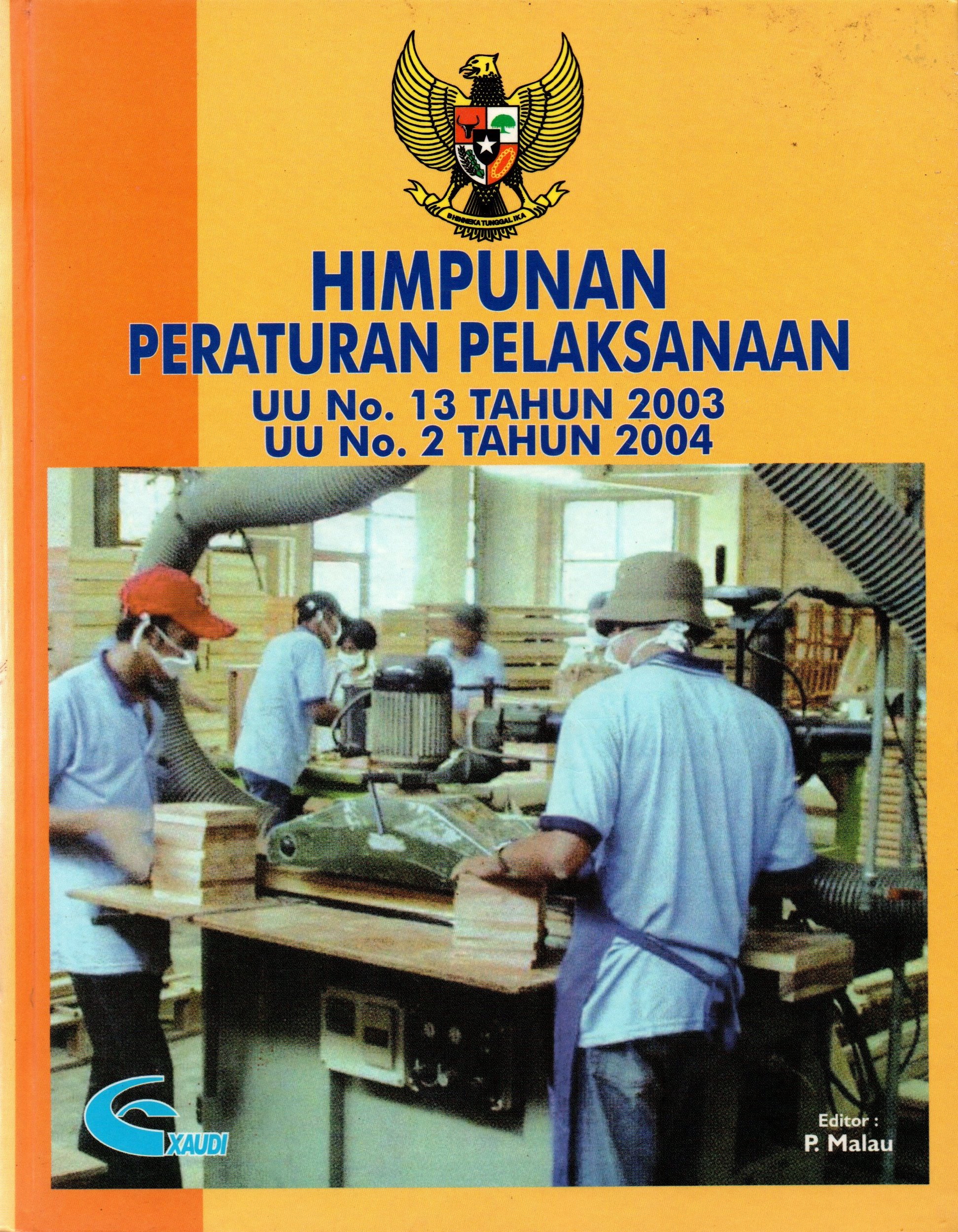 Sampul Himpunan Peraturan Pelaksanaan UU no.13 Tahun 2003 dan UU no.2 Tahun 2004 / Exaudi Mitra Karya