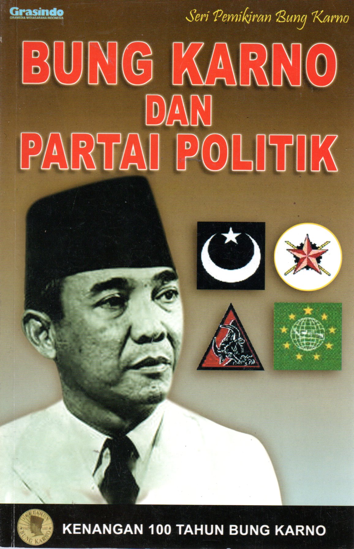 Sampul Bung Karno dan Partai Politik :  Kenangan 100 Tahun Bung Karno / Editor: Iman Toto K. Rahardjo
