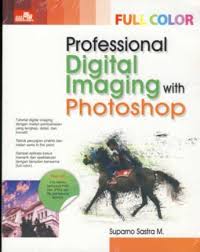 Sampul Professional Digital Imaging with Photoshop / Suparno Sastra M.