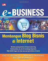 Sampul E- Business Membangun Blog Bisnis di Internet / Eko H.Setianto , Wurianto Nugroho , SmitDev Comunity