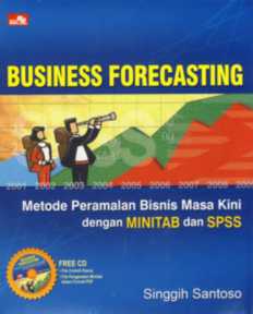 Sampul Business Forecasting :  Metode Peramalan Bisnis Masa Kini dengan Minitab dan SPSS / Singgih Santoso