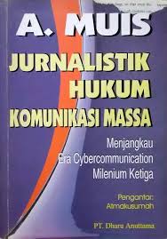 Sampul Jurnalistik Hukum Komunikasi Massa :  Menjangkau Era Cybercommunication Millenium Ketiga