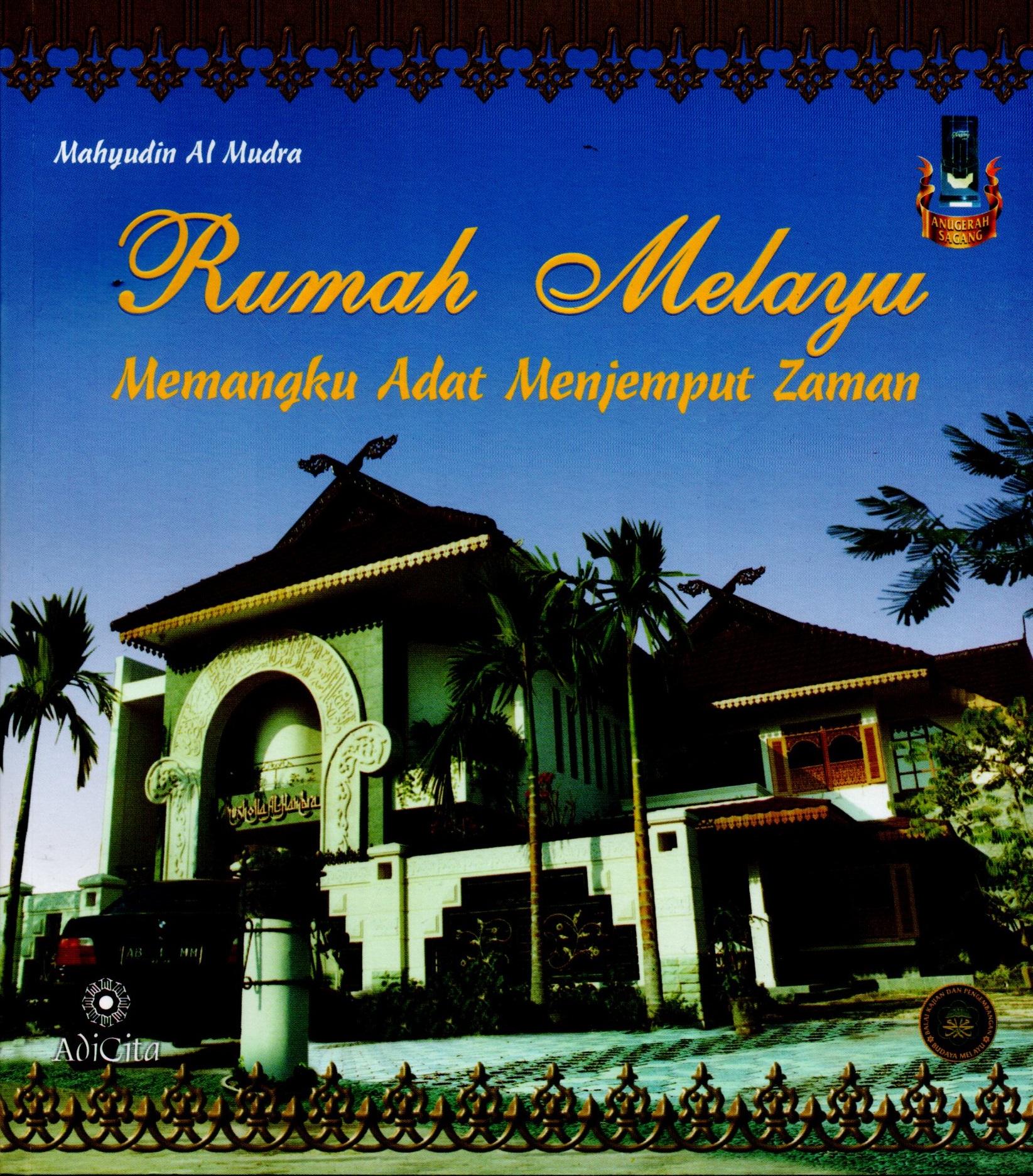 Sampul Rumah Melayu :  Memangku Adat Menjemput Zaman