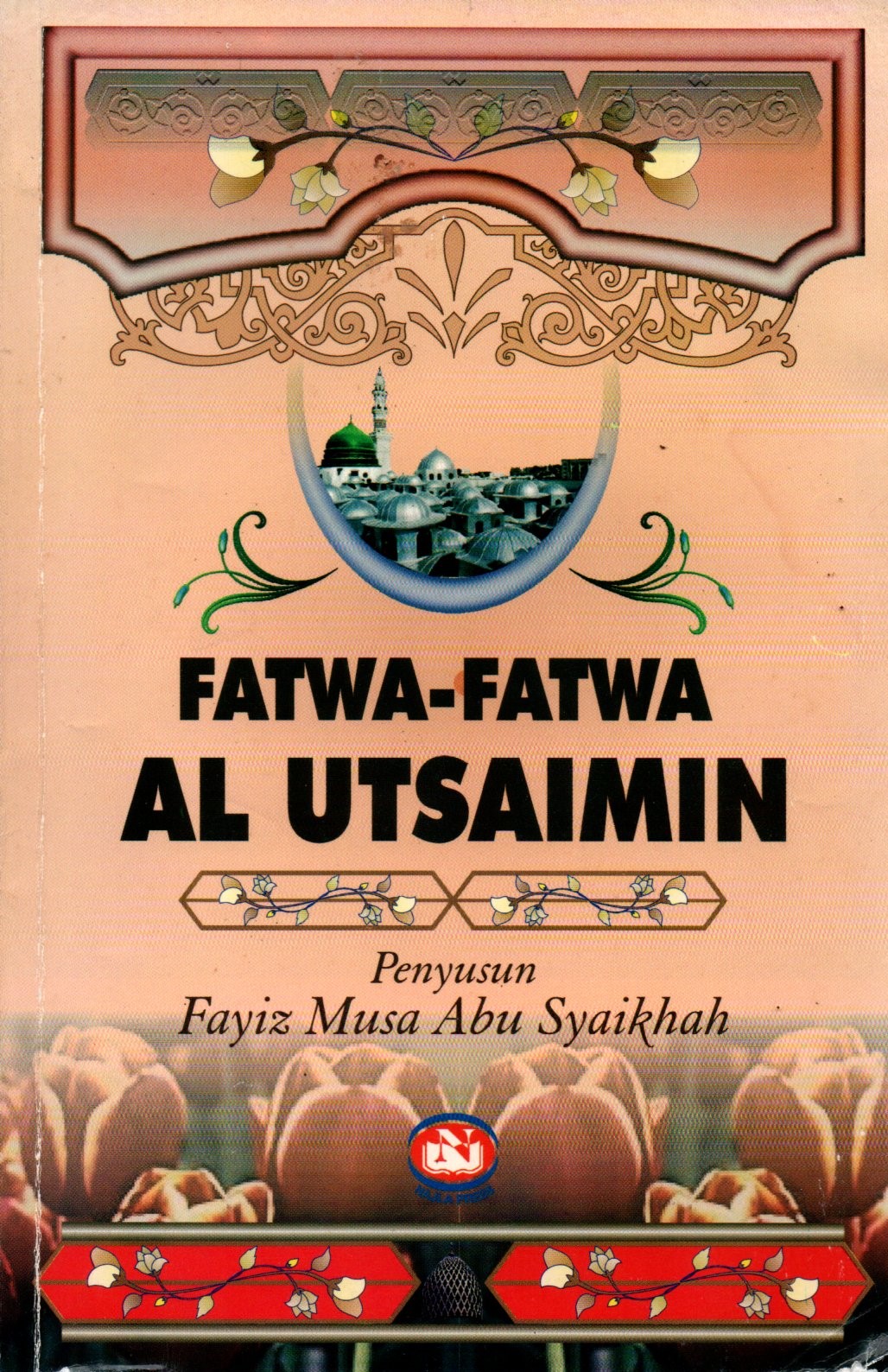 Sampul Fatwa-Fatwa Al Utsaimin / Penerjemah: Ali Murtadho Syahudi, Editor: Edy