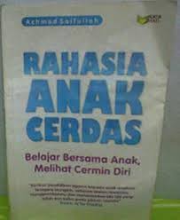 Sampul Rahasia Anak Cerdas :  Bermain Bersama Anak, Melihat Cermin Diri / Achmad Saifullah