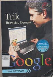 Sampul Trik Browsing dengan Google / Toni Setiawan