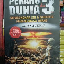 Sampul Perang Dunia ke 3 :  Membongkar Isu & Strategi Perang Masa Depan / M. Masbukhin