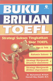 Sampul Buku Brilian TOEFL :  Strategi Sukses Tingkatkan Skor Toefl / Dr. Muhammad, M.Hum & Hasnah May Ziadah, M.A