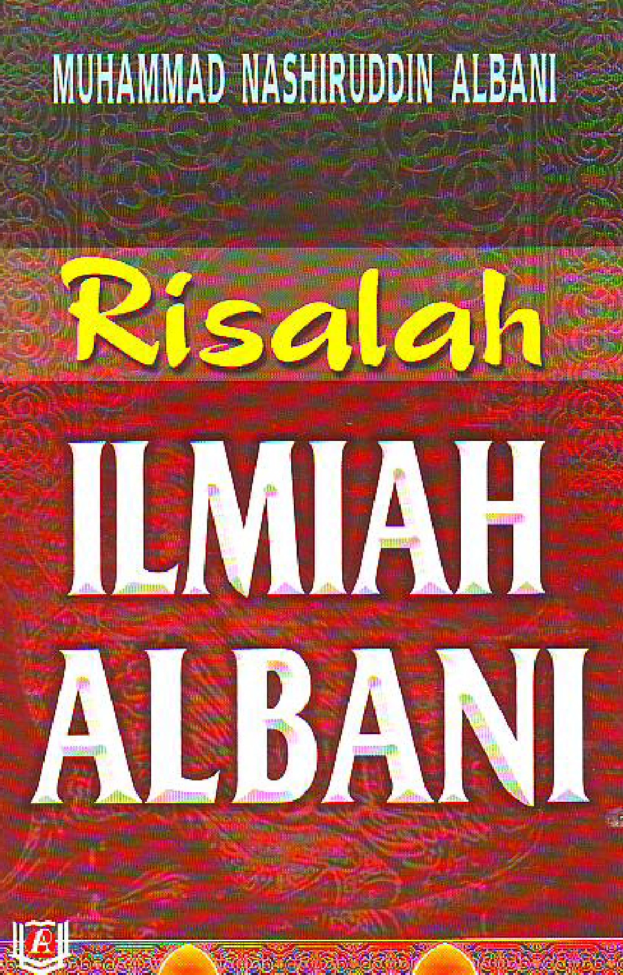 Sampul Risalah Ilmiah Albani / Penerjemah: Abu Musyrifah dan Ummu Afifah