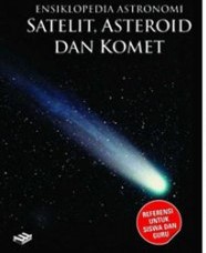 Sampul Ensiklopedia Astronomi Satelit,Asteroid dan Komet / Rohmad Haryadi, S. Si.