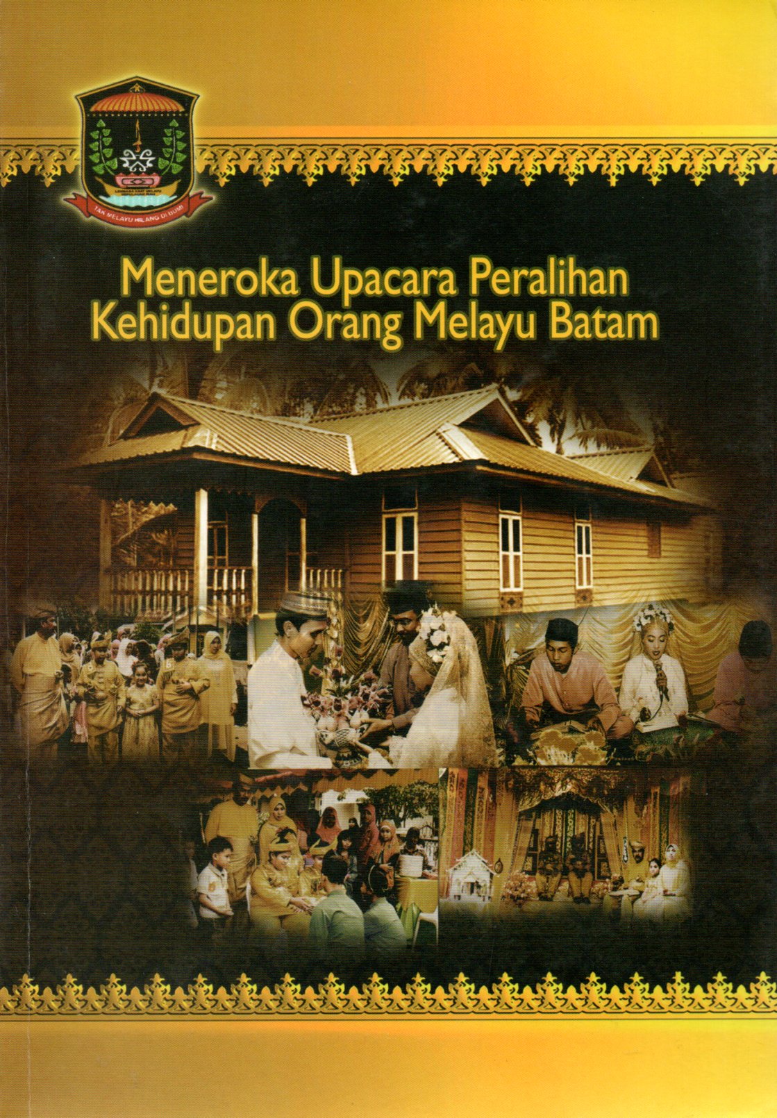 Sampul Meneroka Upacara Peralihan Kehidupan Orang Melayu Batam / Editor: H. Jefridin