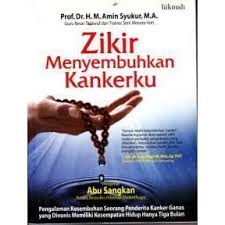 Sampul Zikir Menyembuhkan Kankerku :  Pengalaman Kesembuhan Seorang Kanker Ganas yang Divonis Memiliki Kesempatan Hidup hanya Tiga Bulan / Prof.Dr.H.M.Amin Syukur , M.A.