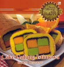Sampul Cake Gulung Istimewa :  Seri Resep Ahli Bakery / Editor: Petra Aquina Budiarti