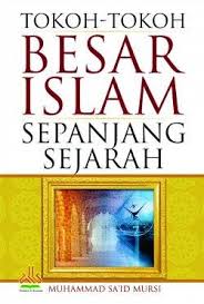 Sampul Tokoh-Tokoh Besar Islam Sepanjang Sejarah / Penerjemah: Khoirul Amrul Harahap, Achmad Faozan, Editor: Muhammad Ihsan