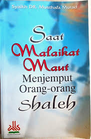 Sampul Saat Malaikat Maut Menjemput Orang-orang Shaleh / Penerjemah: Muhtadi Kadi, Editor: M Yasir Abdul Muthalib