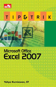 Sampul Tip dan Trik Microsoft Excel Office 2007 / Yahya Kurniawan,ST