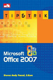 Sampul Tip & Trik Microsoft Office 2007 / Steven Andy Pascal, S.Kom