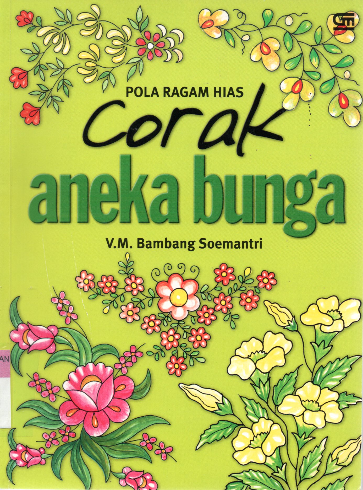 Sampul Pola Ragam Hias Corak Aneka Bunga / Editor: Intarina Hardiman