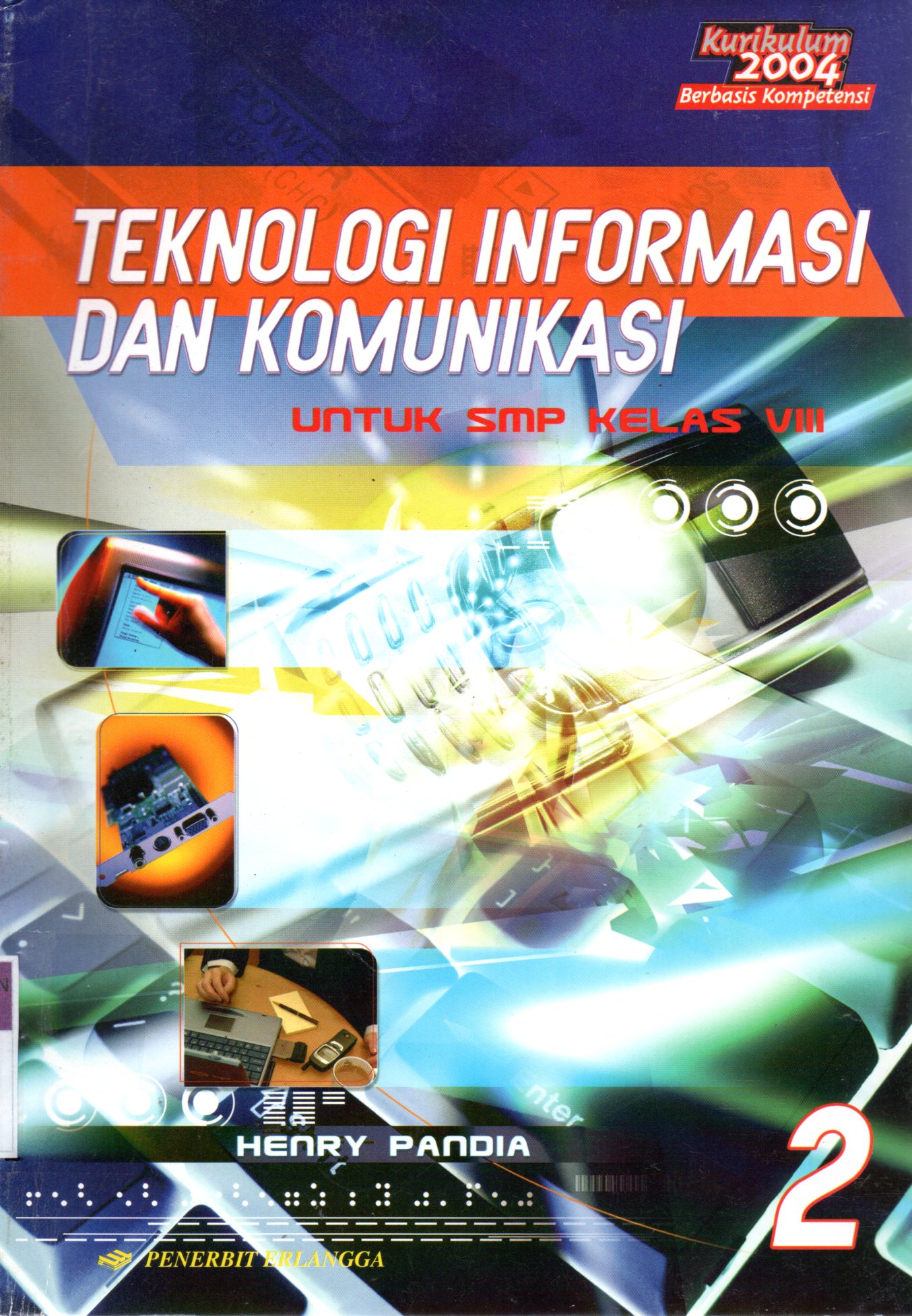 Sampul Teknologi Informasi dan Komunikasi 2 :  Untuk SMP Kelas VIII / Editor: Joko Sutrisno