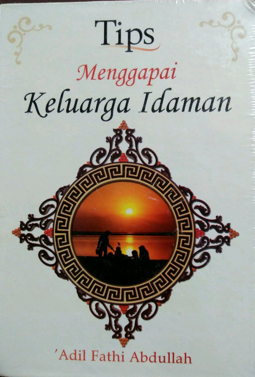 Sampul Tips Menggapai Keluarga Idaman / Adil Fathi Abdullah
