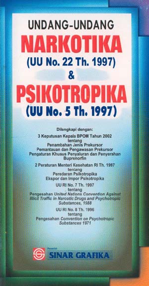 Sampul Undang-Undang Narkotika (UU No 22 Th 1997) & Psikotropika (UU No 5 Th 1997) / Redaksi Sinar Grafika