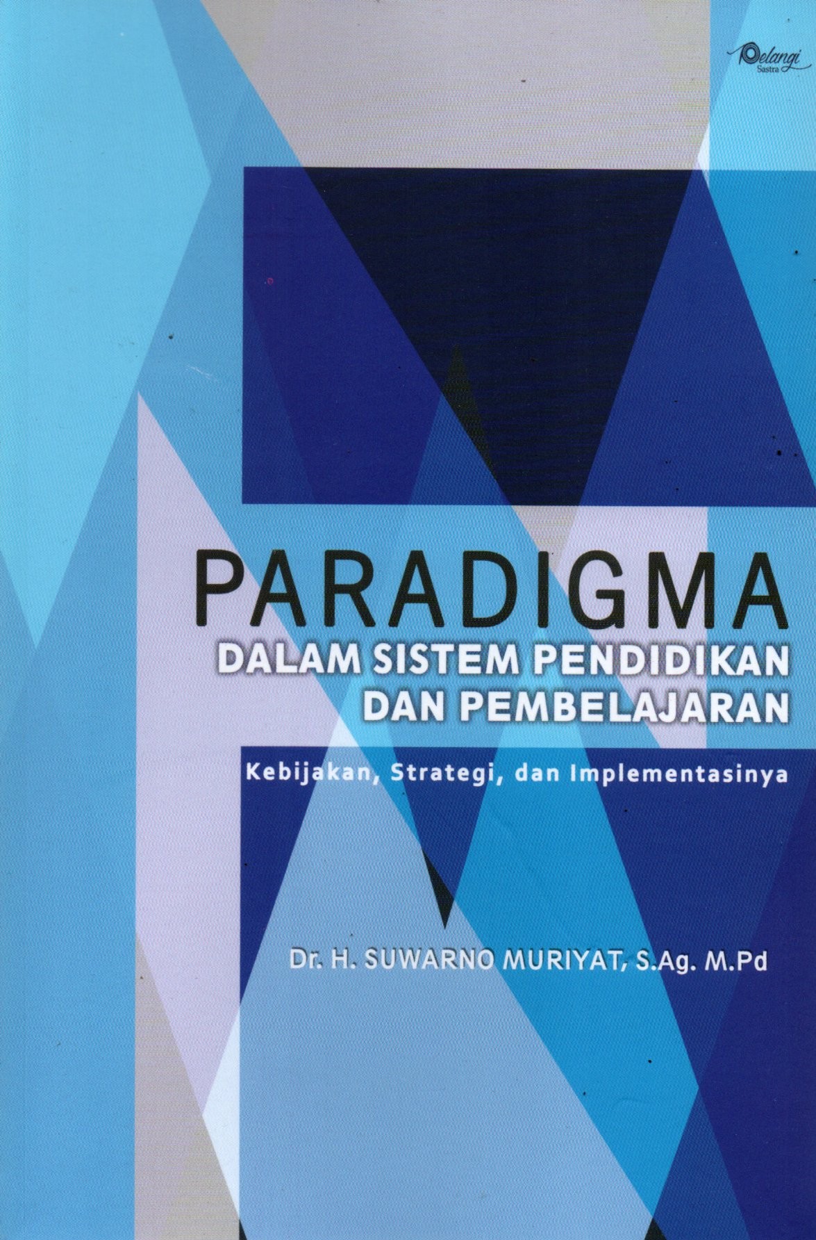 Sampul Paradigma Dalam Sistem Pendidikan dan Pembelajaran :  Kebijakan, Strategi dan Impelementasinya / Editor: Imam Suyitno