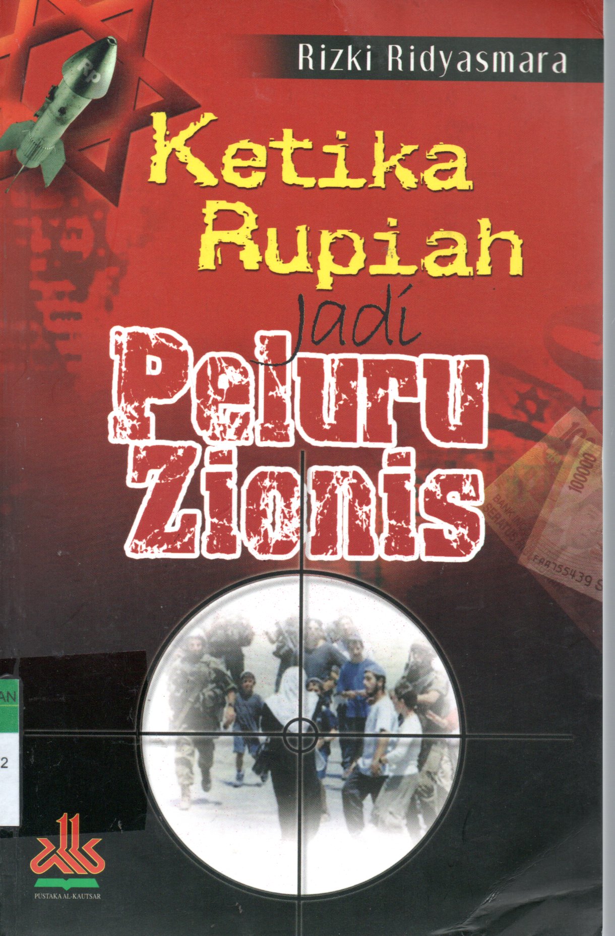 Sampul Ketika Rupiah Jadi Peluru Zionis / Penyunting: Tim Al-Kautsar
