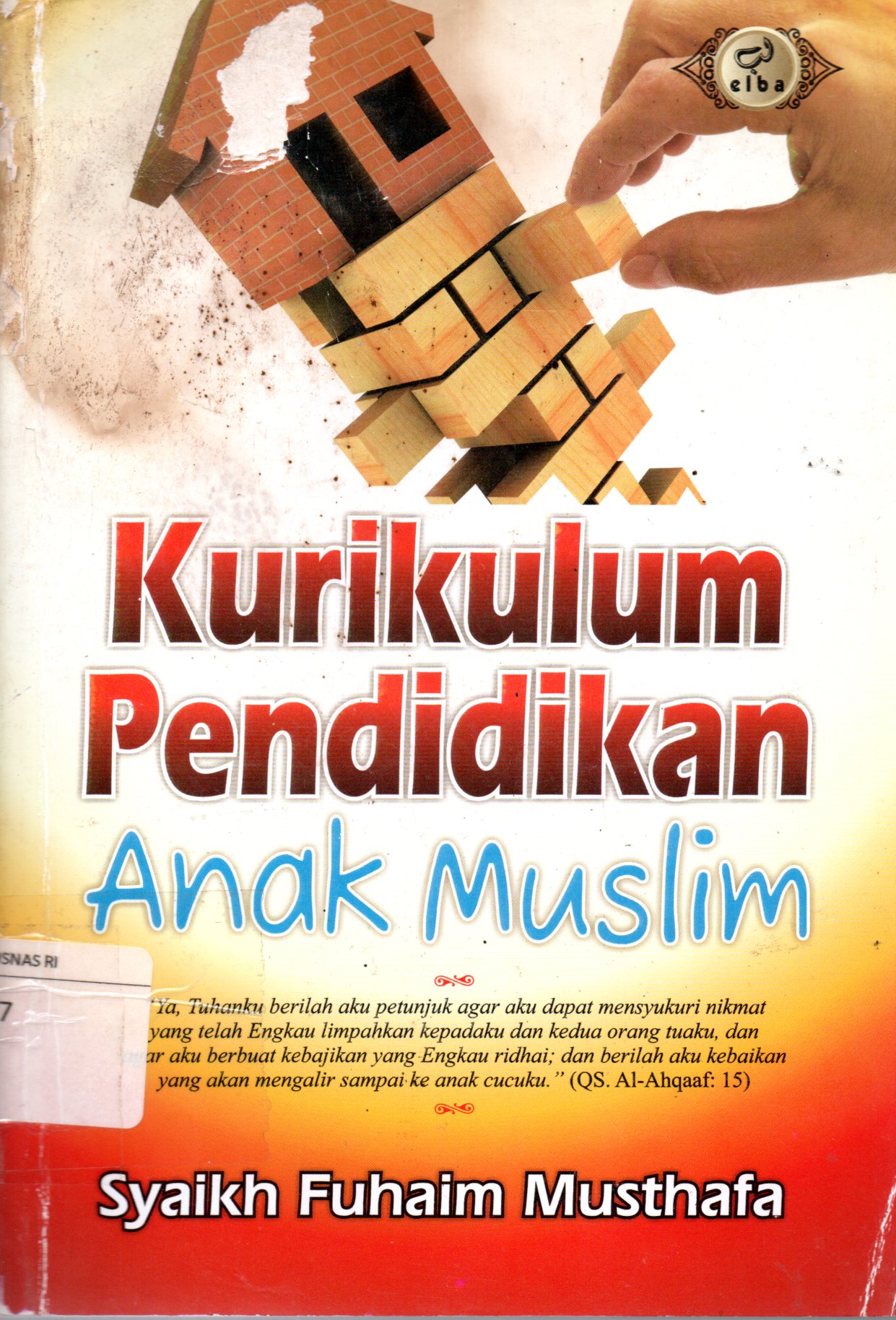 Sampul Kurikulum Pendidikan Anak Muslim / Penerjemah: Wafi Marzuqi Ammar, Muraja'ah, Ainul Haris Umar Thayyib, Waznin Mahfuzh