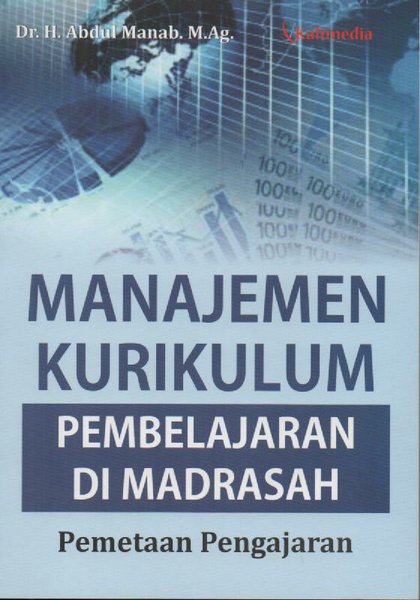 Sampul Manajemen Kurikulum Pembelajaraan di Madrasah :  Pemetaan Pengajaran / Editor: Sokip