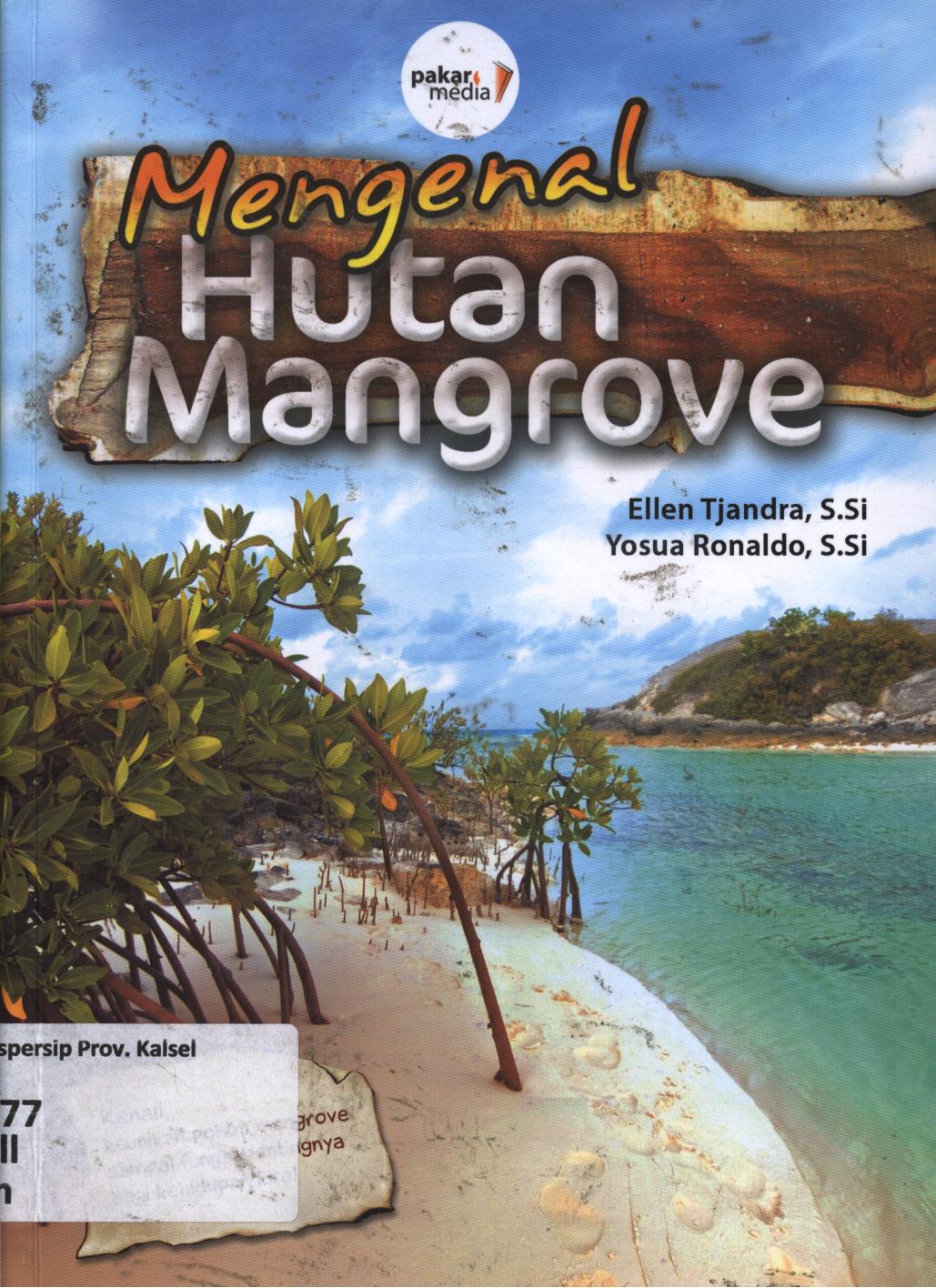 Sampul Mengenal Hutan Mangrove / Ellen Tjandra, S.Si & Yosua Ronaldo, S.Si