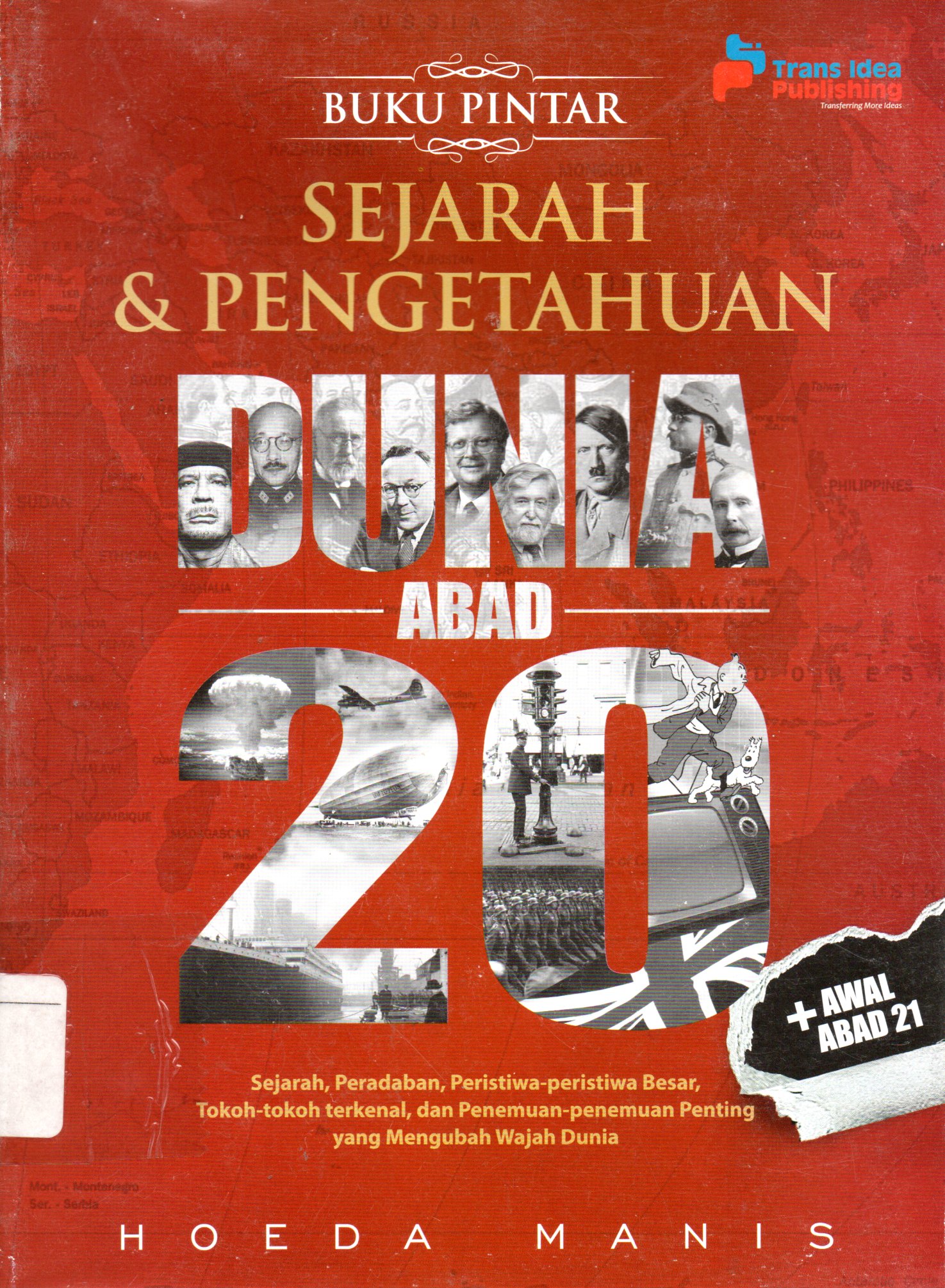 Sampul Buku Pintar Sejarah dan Pengetahuan Dunia Abad 20 / Penyunting: Rose Kusumaning Ratri