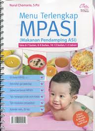 Sampul Menu Terlengkap MPASI ( Makanan Pendamping Asi) / Nurul Chomaria, S.Psi