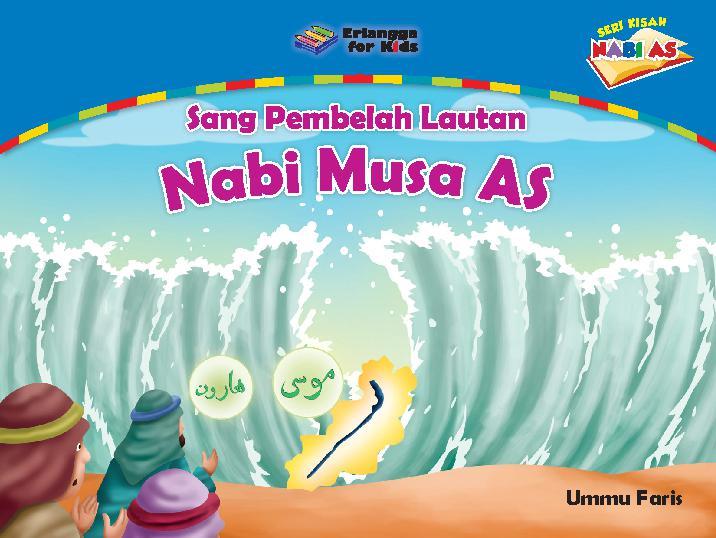 Sampul Sang Pembelah Lautan Nabi Musa AS / Editor: Hijrah dan Adhika