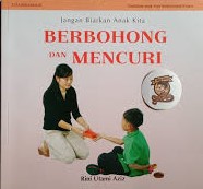 Sampul Jangan Biarkan Anak Kita Berbohong dan Mencuri / Rini Utami Aziz