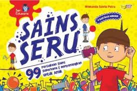Sampul Sains Seru :  99 Percobaan Sains Sederhana & Menyenangkan untuk Anak / Editor: Rose Kusumaningratri Ratri
