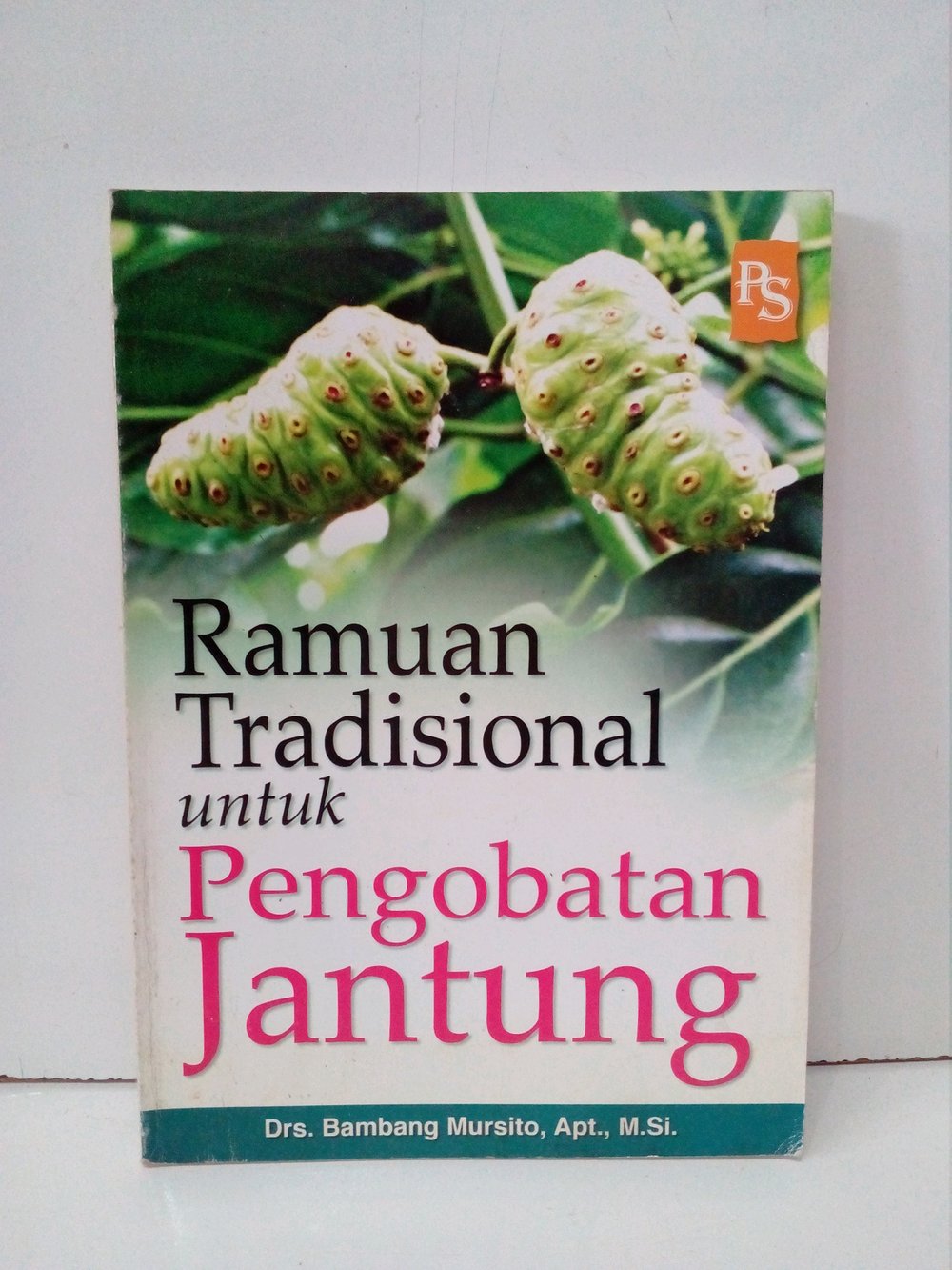 Sampul Ramuan Tradisional untuk Pengobatan Jantung / Drs. Bambang Mursito, Apt. M.Si