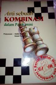 Sampul Arti Sebuah Kombinasi Dalam Partai Mini / Didik Wahadi, Imam Sucahyo